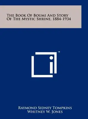 Kniha Boumi a príbeh mystickej svätyne, 1884-1934 - The Book of Boumi and Story of the Mystic Shrine, 1884-1934