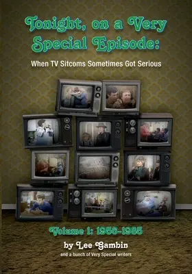 Dnes večer, vo veľmi špeciálnej epizóde Keď televízne sitkomy niekedy zvážneli 1. diel: 1957 - 1985 - Tonight, On A Very Special Episode When TV Sitcoms Sometimes Got Serious Volume 1: 1957-1985