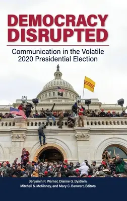 Demokracia narušená: Komunikácia v nestálych prezidentských voľbách v roku 2020 - Democracy Disrupted: Communication in the Volatile 2020 Presidential Election