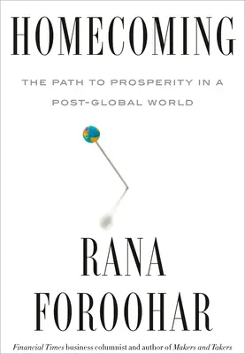 Návrat domov: Cesta k prosperite v postglobálnom svete - Homecoming: The Path to Prosperity in a Post-Global World