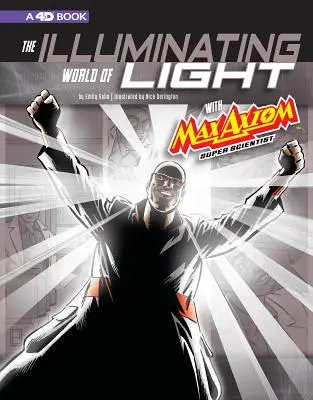 Osvetľujúci svet svetla s Maxom Axiomom, super vedcom: 4D rozšírené čítanie vedeckých zážitkov - The Illuminating World of Light with Max Axiom, Super Scientist: 4D an Augmented Reading Science Experience