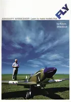 Letecká dielňa - Naučte sa vyrábať modely, ktoré lietajú - Aircraft Workshop - Learn to Make Models That Fly
