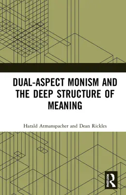 Monizmus dvoch aspektov a hlboká štruktúra významu - Dual-Aspect Monism and the Deep Structure of Meaning