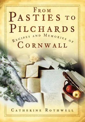 Od pasties k pilchards: Recepty a spomienky na Cornwall - From Pasties to Pilchards: Recipes and Memories of Cornwall