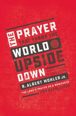 Modlitba, ktorá prevrátila svet naruby: Modlitba Pána ako manifest revolúcie - The Prayer That Turns the World Upside Down: The Lord's Prayer as a Manifesto for Revolution