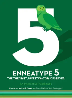 Enneatyp 5: Pozorovateľ, vyšetrovateľ, teoretik: Interaktívny pracovný zošit - Enneatype 5: The Observer, Investigator, Theorist: An Interactive Workbook