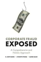 Podvody v podnikoch odhalené: Komplexný a holistický prístup - Corporate Fraud Exposed: A Comprehensive and Holistic Approach