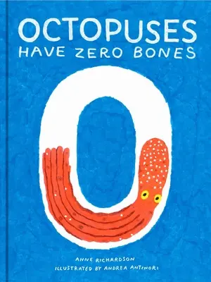 Chobotnice majú nulové kosti: (Matematika pre zvedavé deti, Ilustrovaná veda pre deti) - Octopuses Have Zero Bones: A Counting Book about Our Amazing World (Math for Curious Kids, Illustrated Science for Kids)