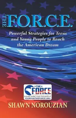 F.O.R.C.E.: Účinné stratégie pre tínedžerov a mladých ľudí na dosiahnutie amerického sna - The F.O.R.C.E.: Powerful Strategies for Teens and Young People to Reach the American Dream