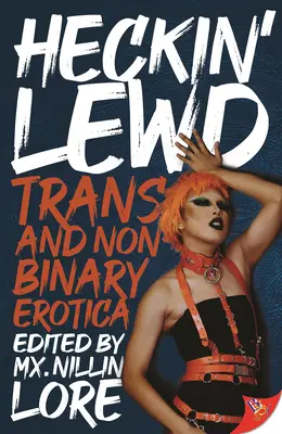 Heckin' Lewd: Trans a nebinárna erotika - Heckin' Lewd: Trans and Nonbinary Erotica