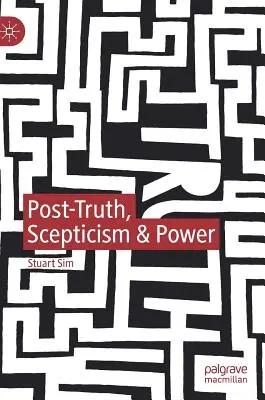 Postpravda, skepticizmus a moc - Post-Truth, Scepticism & Power