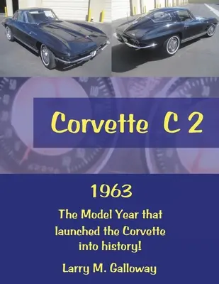 Corvette C 2: 1963 modelový rok, ktorý uviedol Corvette do histórie! - Corvette C 2: 1963 the Model Year That Launched the Corvette into History!