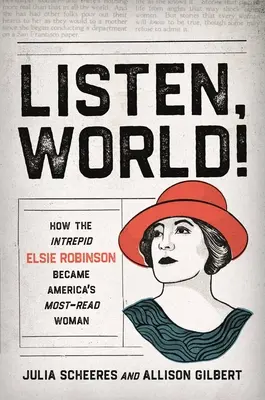 Počúvaj, svet!: Ako sa neohrozená Elsie Robinsonová stala najčítanejšou ženou v Amerike - Listen, World!: How the Intrepid Elsie Robinson Became America's Most-Read Woman