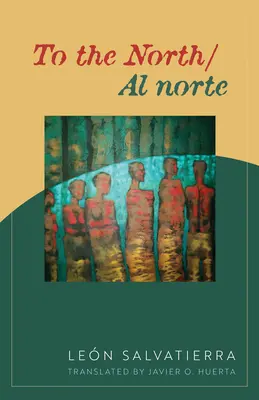 Na sever/Al Norte: Básne - To the North/Al Norte: Poems