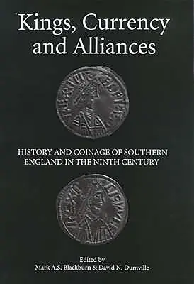Králi, meny a spojenectvá: História a mincovníctvo južného Anglicka v deviatom storočí - Kings, Currency and Alliances: History and Coinage of Southern England in the Ninth Century