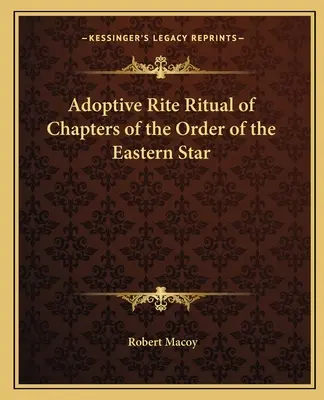 Rituál adopčného obradu kapitúl Rádu Východnej hviezdy - Adoptive Rite Ritual of Chapters of the Order of the Eastern Star