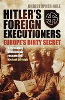 Hitlerovi zahraniční kati - špinavé tajomstvo Európy - Hitler's Foreign Executioners - Europe's Dirty Secret