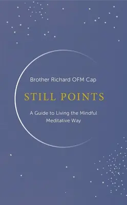 Still Points: Vedomý meditatívny spôsob života - Still Points: Living a Mindful Meditative Way