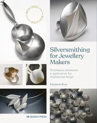 Strieborníctvo pre šperkárov: Šperkárstvo pre šperkárov: Techniky, úpravy a aplikácie pre inšpiratívny dizajn - Silversmithing for Jewellery Makers: Techniques, Treatments & Applications for Inspirational Design