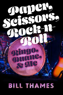 Papier, nožnice, rock-roll: Ringo, Duane a ja - Paper, Scissors, Rock-N-Roll: Ringo, Duane, and Me