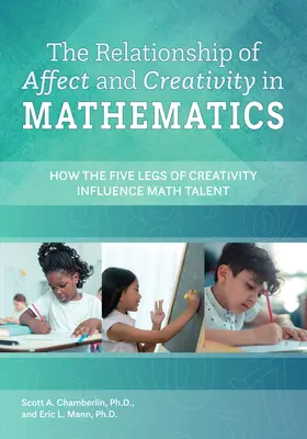 Vzťah afektu a tvorivosti v matematike - ako päť nôh tvorivosti ovplyvňuje matematický talent - Relationship of Affect and Creativity in Mathematics - How the Five Legs of Creativity Influence Math Talent
