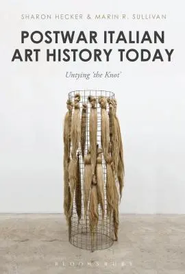 Povojnové talianske dejiny umenia dnes: Rozväzovanie „uzla - Postwar Italian Art History Today: Untying 'The Knot'