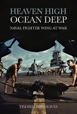 Nebo vysoko, oceán hlboko - námorné stíhacie krídlo vo vojne - Heaven High, Ocean Deep - Naval Fighter Wing at War