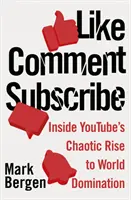Páči sa mi to, komentuj, odoberaj - vnútro chaotického vzostupu YouTube k svetovej dominancii - Like, Comment, Subscribe - Inside YouTube's Chaotic Rise to World Domination