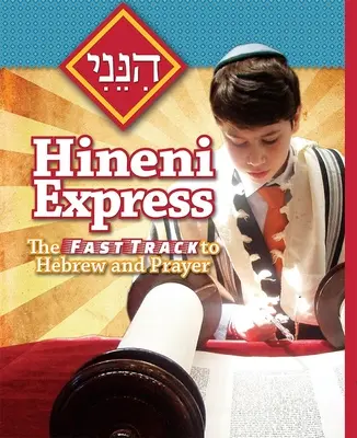 Hineni Express: Rýchla cesta k hebrejčine a modlitbám - Hineni Express: The Fast Track to Hebrew and Prayer