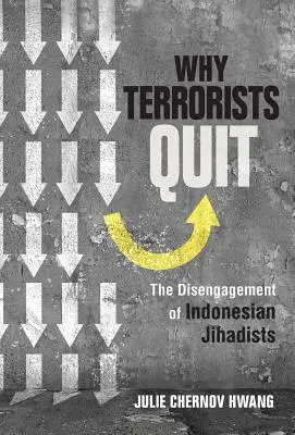 Prečo teroristi odchádzajú: Odchod indonézskych džihádistov - Why Terrorists Quit: The Disengagement of Indonesian Jihadists