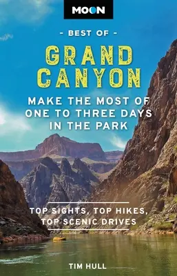 Moon To najlepšie z Grand Canyonu: Najlepšie miesta v Grand Cane: ako využiť jeden až tri dni v parku - Moon Best of Grand Canyon: Make the Most of One to Three Days in the Park