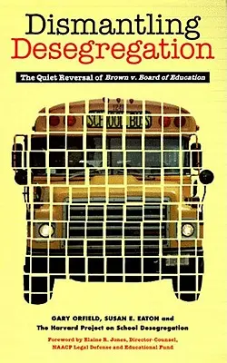 Demontáž desegregácie: Brown V. Board of Education: Tichý zvrat - Dismantling Desegregation: The Quiet Reversal of Brown V. Board of Education