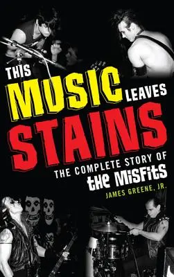 Táto hudba zanecháva škvrny: The Complete Story of the Misfits - This Music Leaves Stains: The Complete Story of the Misfits