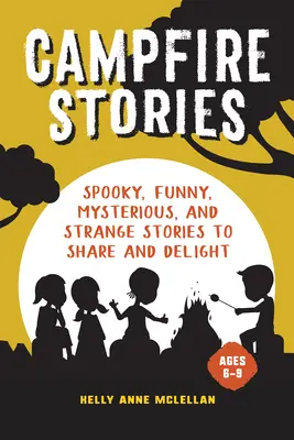 Príbehy k táboráku: Strašidelné príbehy na zdieľanie a potešenie - Campfire Stories: Spooky Stories to Share and Delight