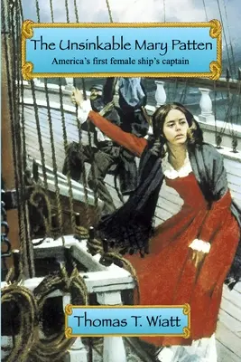 Nepotopiteľná Mary Pattenová: Prvá americká kapitánka lode - The Unsinkable Mary Patten: Americas First Female Ship's Captain