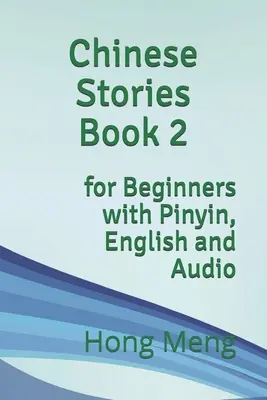Kniha čínskych príbehov 2: pre začiatočníkov s pinyin, angličtinou a zvukom - Chinese Stories Book 2: for Beginners with Pinyin, English and Audio