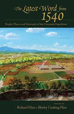 Posledné slovo z roku 1540: Ľudia, miesta a portréty výpravy Coronado - The Latest Word from 1540: People, Places, and Portrayals of the Coronado Expedition