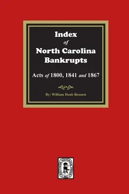Index k bankrotom Severnej Karolíny, zákony z rokov 1800, 1841 a 1867 - Index to North Carolina Bankrupts, Acts of 1800, 1841, and 1867