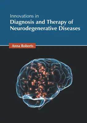 Inovácie v diagnostike a terapii neurodegeneratívnych ochorení - Innovations in Diagnosis and Therapy of Neurodegenerative Diseases
