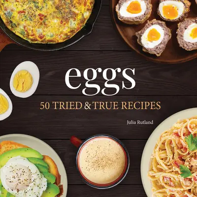 Vajíčka: 50 osvedčených a pravdivých receptov - Eggs: 50 Tried & True Recipes