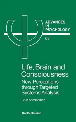 Život, mozog a vedomie: Nové vnímanie prostredníctvom cielenej systémovej analýzy Zväzok 63 - Life, Brain and Consciousness: New Perceptions Through Targeted Systems Analysis Volume 63