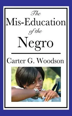 The Mis-Education of the Negro (Nesprávne vzdelávanie černochov) - The Mis-Education of the Negro