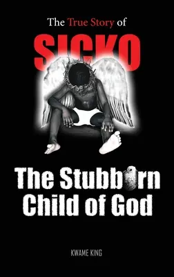 SICKO Tvrdohlavé Božie dieťa - SICKO The Stubborn Child of God