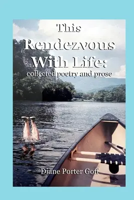 Toto stretnutie so životom: súbor poézie a prózy - This Rendezvous With Life: collected poetry and prose