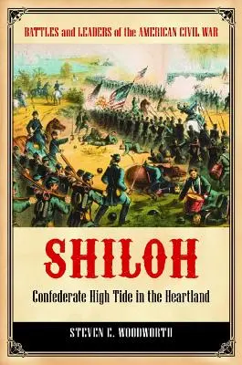 Shiloh: Konfederačný príliv v srdci krajiny - Shiloh: Confederate High Tide in the Heartland
