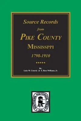 Pike County, Mississippi, 1798-1910, pramenné záznamy z. - Pike County, Mississippi, 1798-1910, Source Records From.