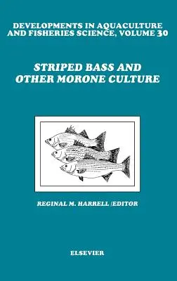 Pruhovaný okoun a iné moronské kultúry: 30. zväzok - Striped Bass and Other Morone Culture: Volume 30