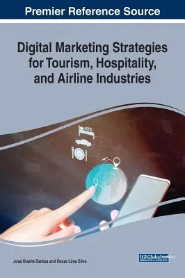Digitálne marketingové stratégie pre cestovný ruch, hotelierstvo a letecký priemysel - Digital Marketing Strategies for Tourism, Hospitality, and Airline Industries