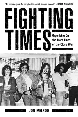 Bojové časy: Organizovanie v prvej línii triedneho boja - Fighting Times: Organizing on the Front Lines of the Class War