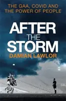 Po búrke - GAA, Covid a sila ľudí - After the Storm - The GAA, Covid and the Power of People